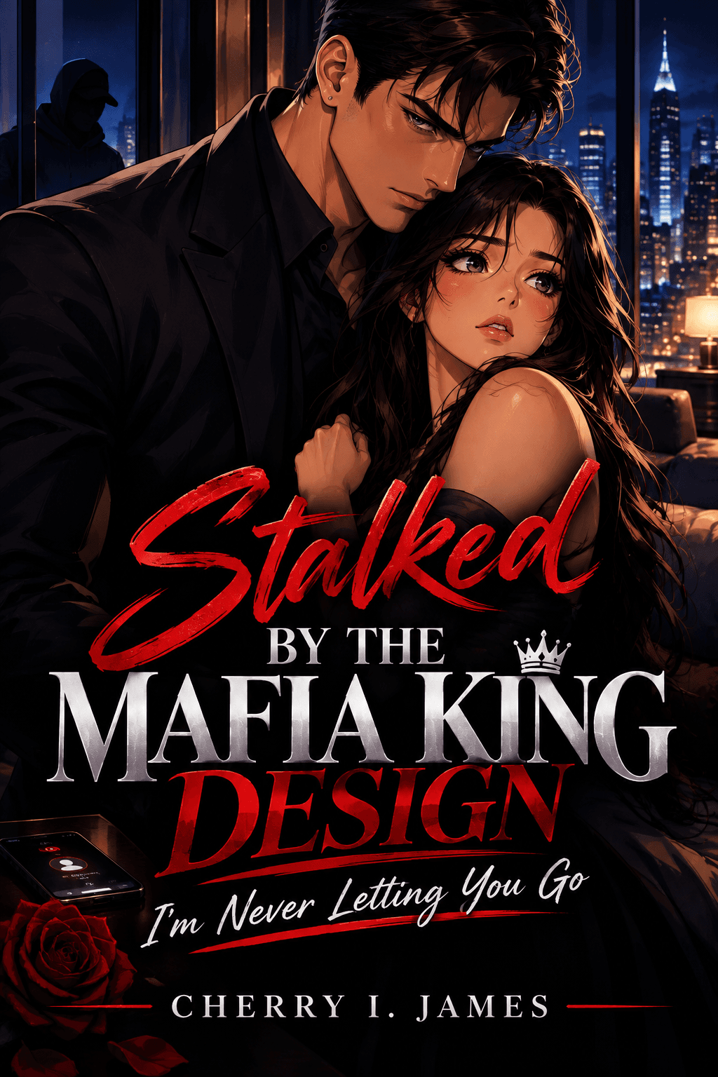 Cover for Stalked by the Mafia King's Design : I'm never letting you go.